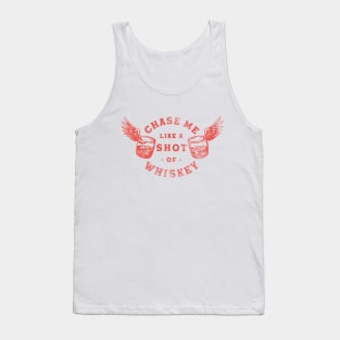 Chase Me Like A Shot Of Whiskey. Cool Retro Red Alcohol Art Tank Top